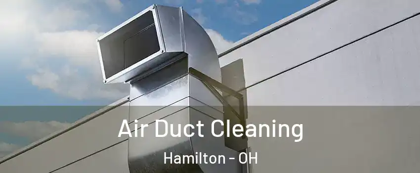  Air Duct Cleaning Hamilton - OH