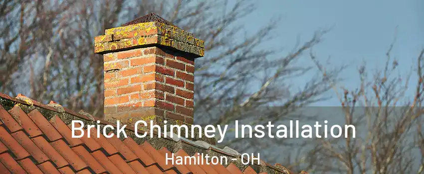  Brick Chimney Installation Hamilton - OH