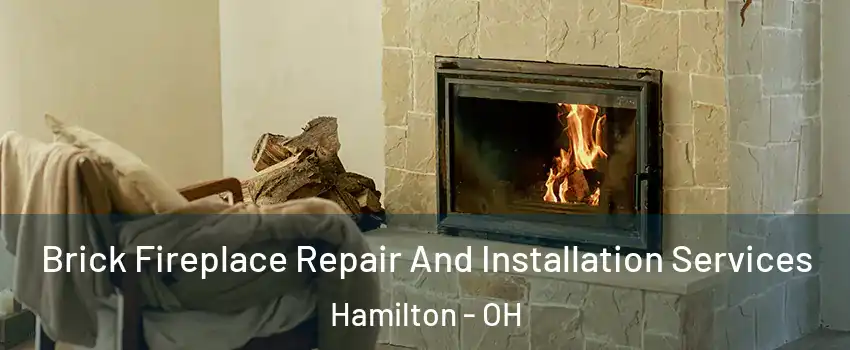  Brick Fireplace Repair And Installation Services Hamilton - OH