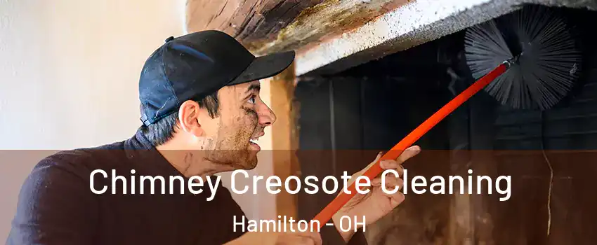  Chimney Creosote Cleaning Hamilton - OH