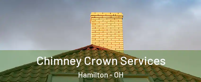  Chimney Crown Services Hamilton - OH