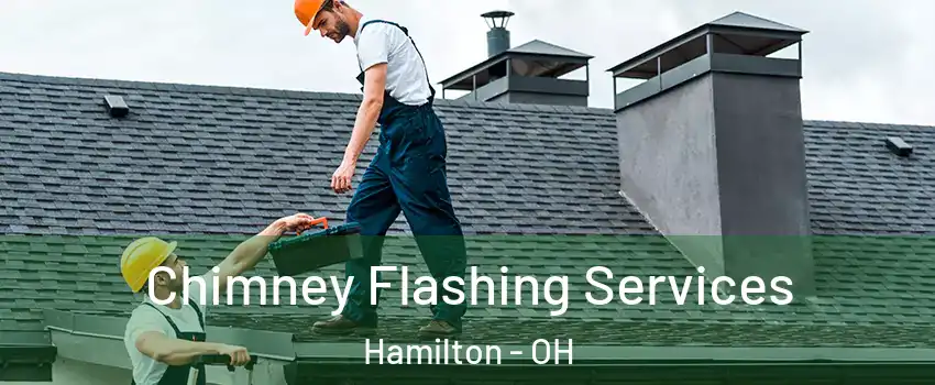 Chimney Flashing Services Hamilton - OH