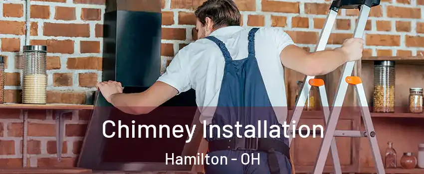  Chimney Installation Hamilton - OH