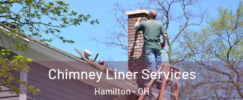  Chimney Liner Services Hamilton - OH