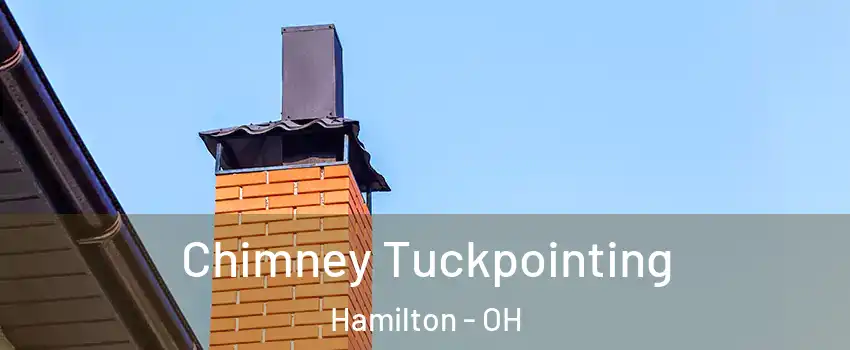  Chimney Tuckpointing Hamilton - OH