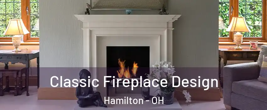  Classic Fireplace Design Hamilton - OH