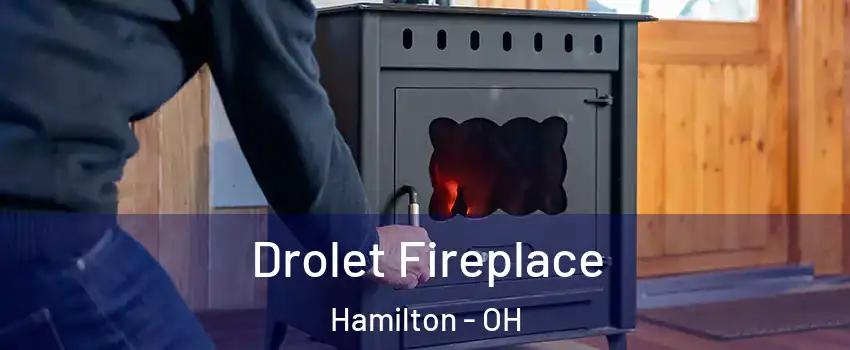  Drolet Fireplace Hamilton - OH