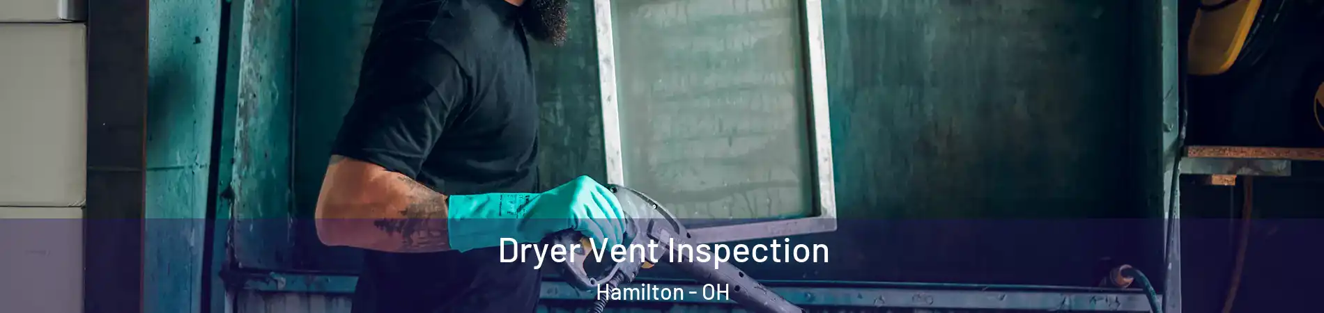  Dryer Vent Inspection Hamilton - OH