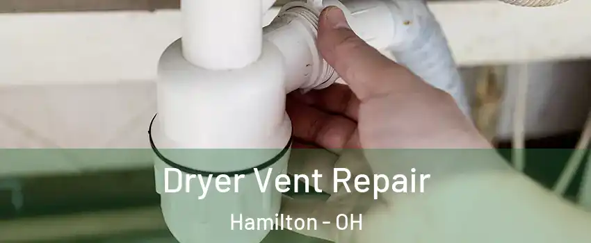  Dryer Vent Repair Hamilton - OH