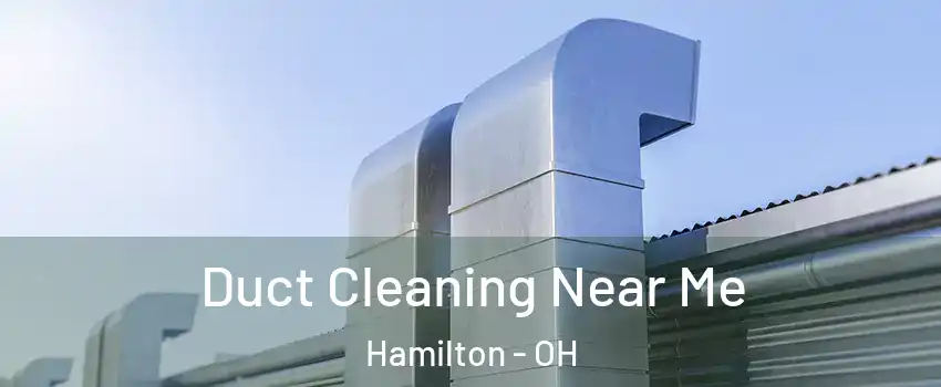  Duct Cleaning Near Me Hamilton - OH