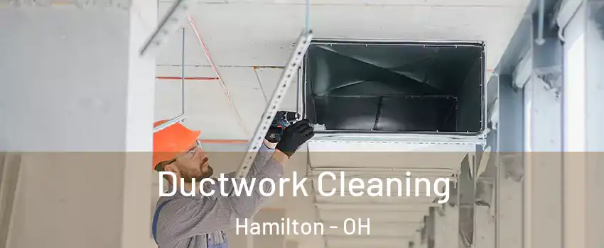  Ductwork Cleaning Hamilton - OH