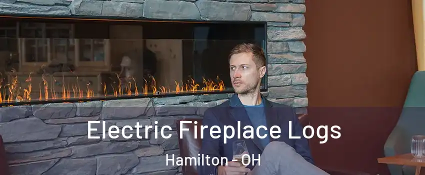  Electric Fireplace Logs Hamilton - OH