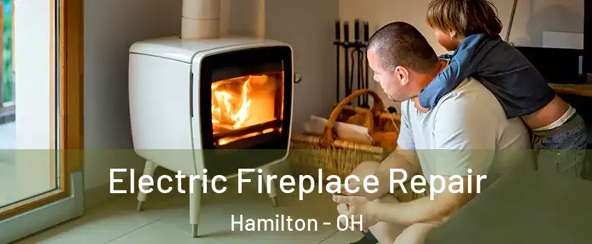  Electric Fireplace Repair Hamilton - OH
