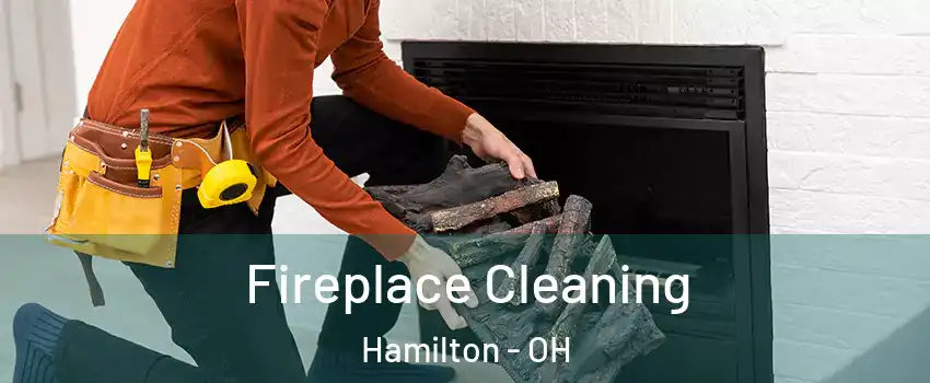  Fireplace Cleaning Hamilton - OH