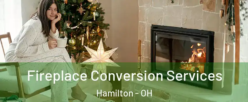  Fireplace Conversion Services Hamilton - OH
