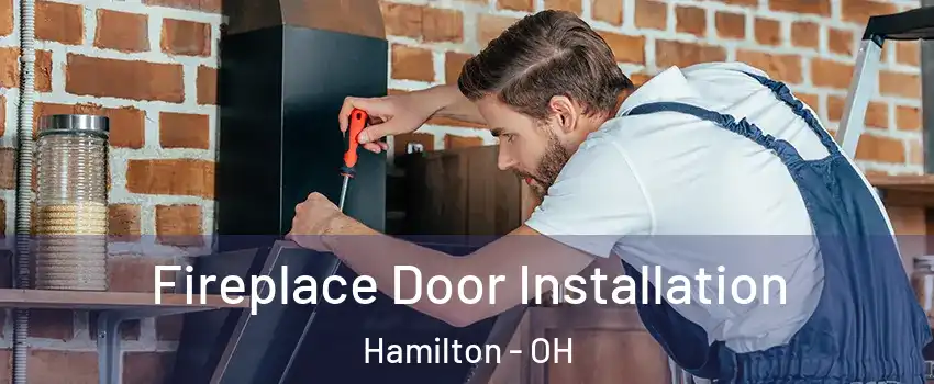  Fireplace Door Installation Hamilton - OH