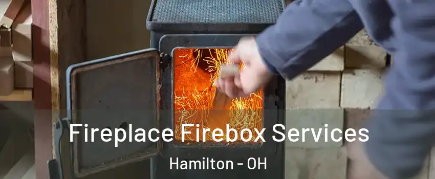  Fireplace Firebox Services Hamilton - OH