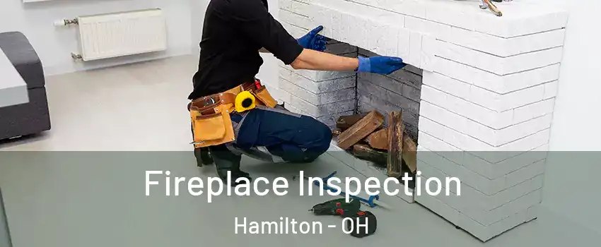  Fireplace Inspection Hamilton - OH