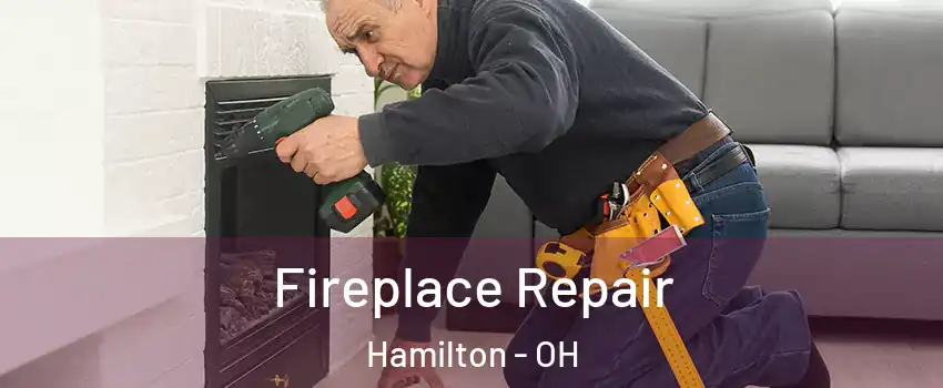  Fireplace Repair Hamilton - OH