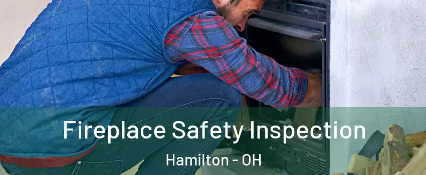  Fireplace Safety Inspection Hamilton - OH