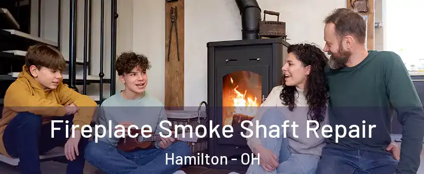  Fireplace Smoke Shaft Repair Hamilton - OH