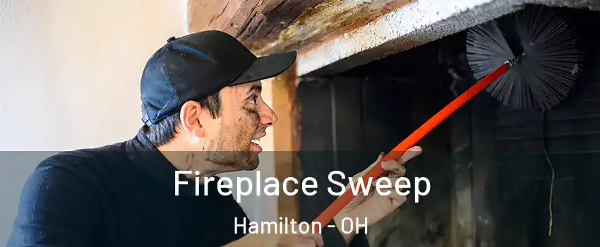  Fireplace Sweep Hamilton - OH
