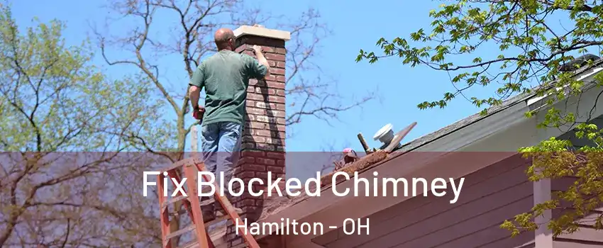  Fix Blocked Chimney Hamilton - OH