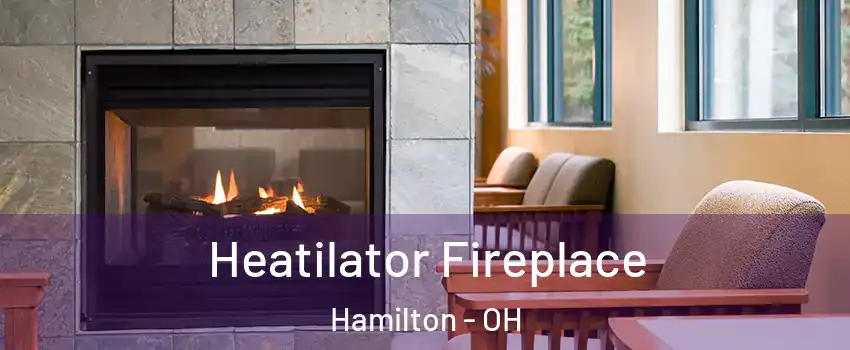  Heatilator Fireplace Hamilton - OH