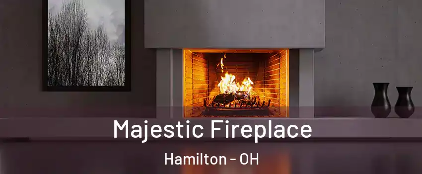  Majestic Fireplace Hamilton - OH