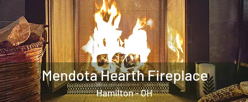 Mendota Hearth Fireplace Hamilton - OH