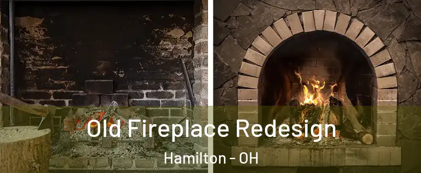  Old Fireplace Redesign Hamilton - OH