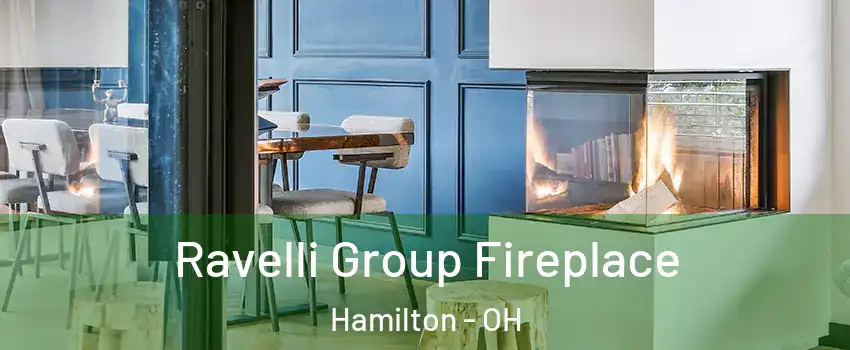  Ravelli Group Fireplace Hamilton - OH