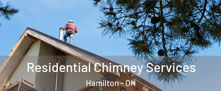  Residential Chimney Services Hamilton - OH