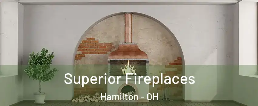  Superior Fireplaces Hamilton - OH