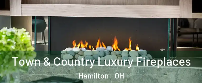  Town & Country Luxury Fireplaces Hamilton - OH