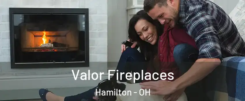  Valor Fireplaces Hamilton - OH