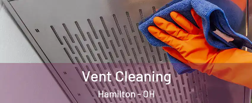  Vent Cleaning Hamilton - OH