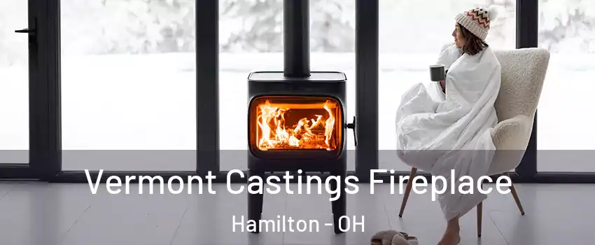  Vermont Castings Fireplace Hamilton - OH