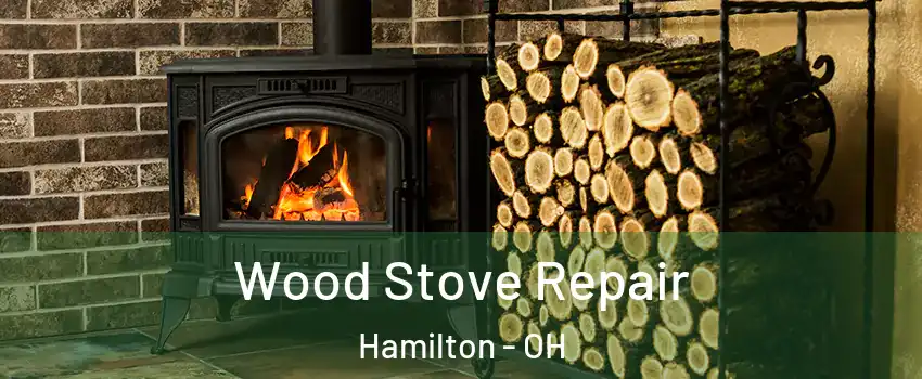  Wood Stove Repair Hamilton - OH